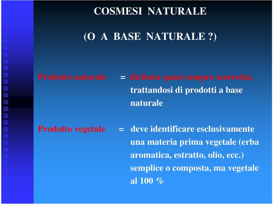 prodotti a base naturale Prodotto vegetale = deve identificare