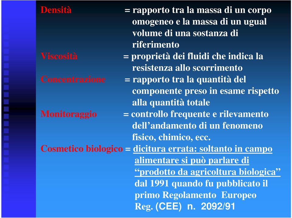 quantità totale = controllo frequente e rilevamento dell andamento di un fenomeno fisico, chimico, ecc.