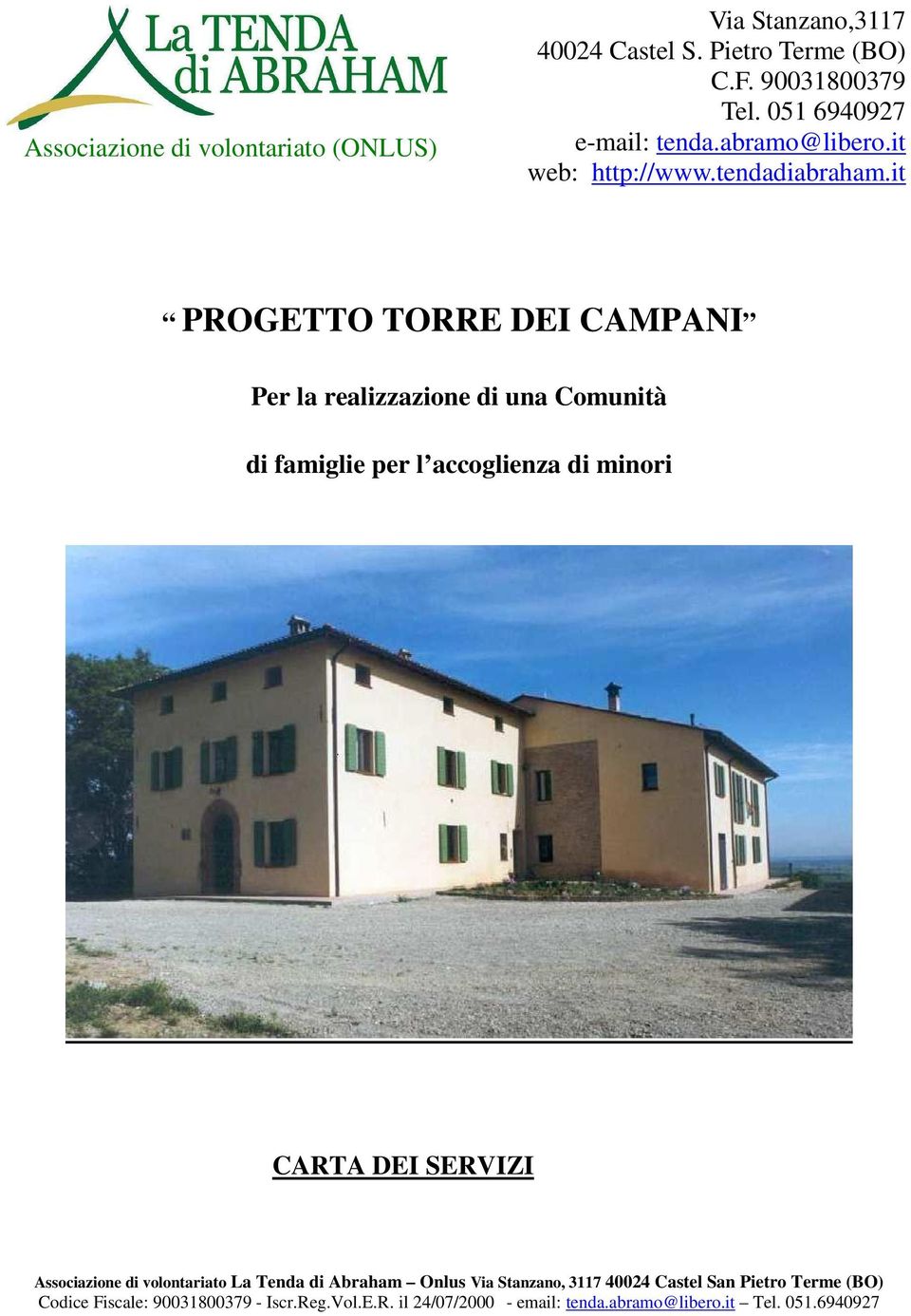 it PROGETTO TORRE DEI CAMPANI Per la realizzazione di una Comunità di famiglie per l accoglienza di minori CARTA DEI SERVIZI