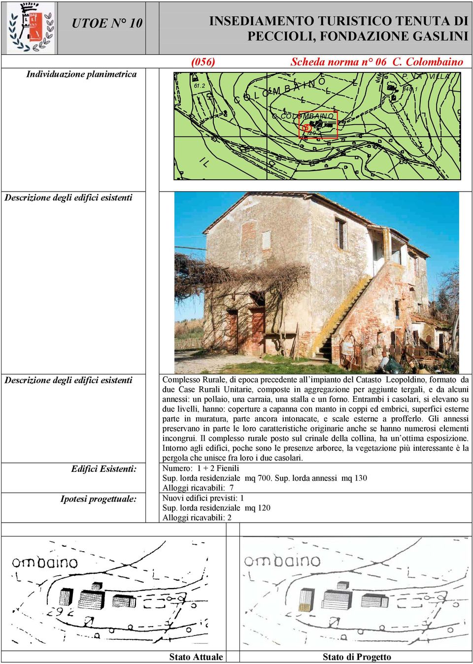 una carraia, una stalla e un forno.