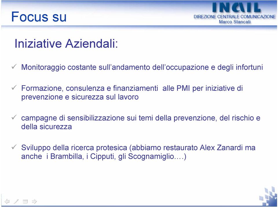 campagne di sensibilizzazione sui temi della prevenzione, del rischio e della sicurezza Sviluppo della