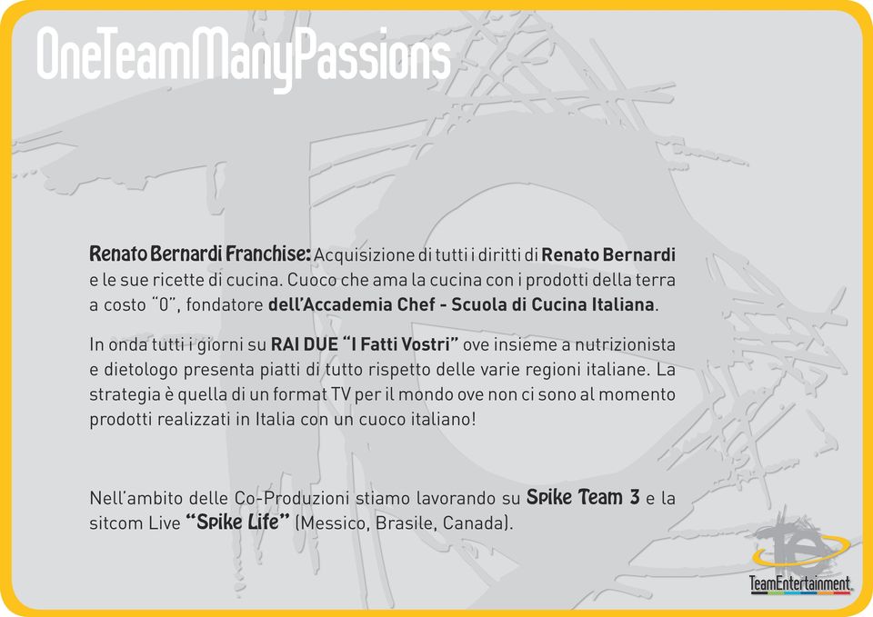 In onda tutti i giorni su RAI DUE I Fatti Vostri ove insieme a nutrizionista e dietologo presenta piatti di tutto rispetto delle varie regioni italiane.