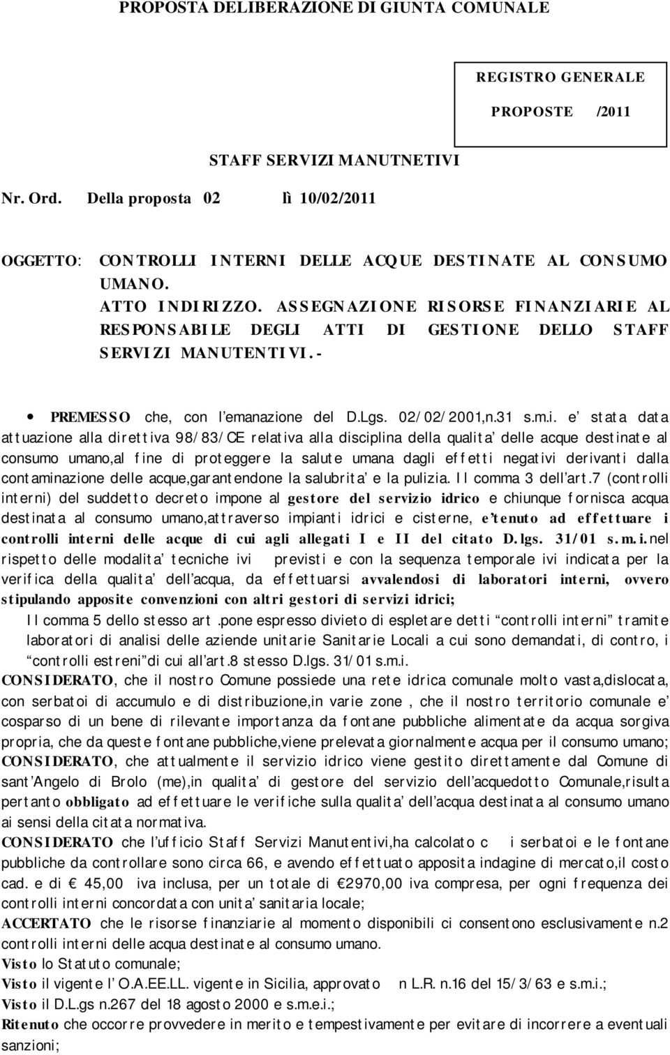 AS S EGN AZI ONE RI S ORS E FI NANZI ARI E AL RES PONS ABI LE DEGLI ATTI DI GES TI ONE DELLO S TAFF S ERVI ZI MANUTENTI VI. - PREMES S O che, con l emanazio