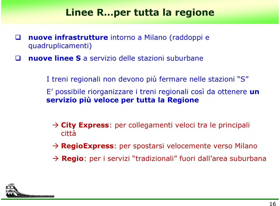 regionali così da ottenere un servizio più veloce per tutta la Regione City Express: per collegamenti veloci tra le