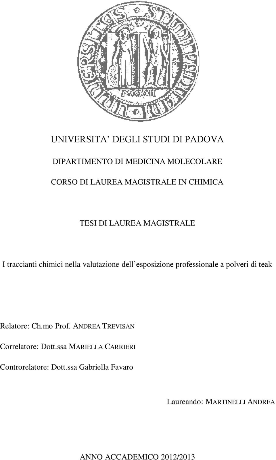 professionale a polveri di teak Relatore: Ch.mo Prof. ANDREA TREVISAN Correlatore: Dott.