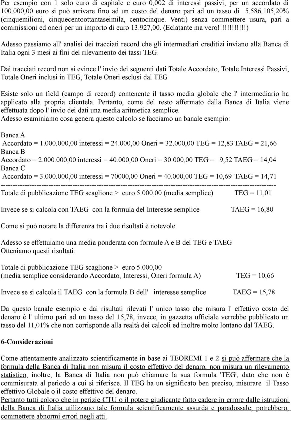 !!!!!!!!!!!) Adesso passiamo all' analisi dei tracciati record che gli intermediari creditizi inviano alla Banca di Italia ogni 3 mesi ai fini del rilevamento dei tassi TEG.