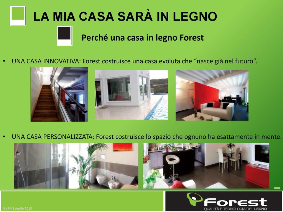 UNA CASA PERSONALIZZATA: Forest costruisce