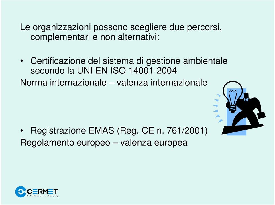 la UNI EN ISO 14001-2004 Norma internazionale valenza internazionale