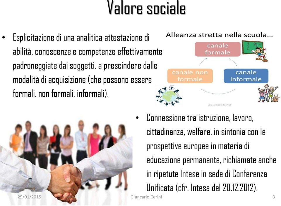 Connessione tra istruzione, lavoro, cittadinanza, welfare, in sintonia con le prospettive europee in materia di educazione