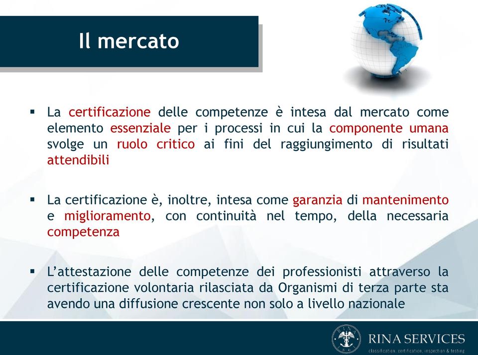 mantenimento e miglioramento, con continuità nel tempo, della necessaria competenza L attestazione delle competenze dei professionisti