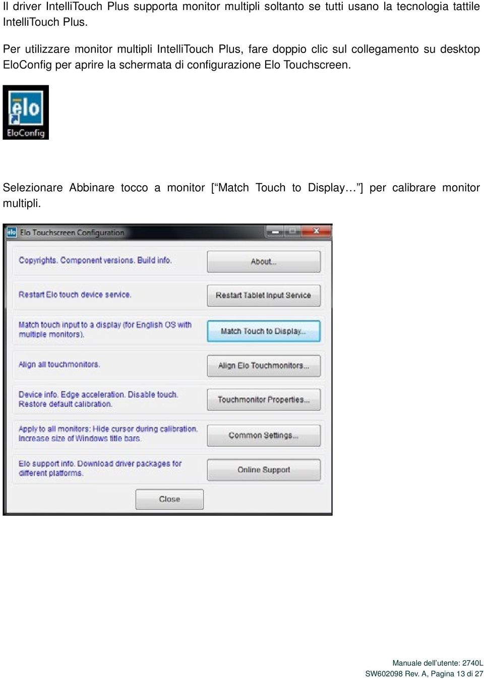 Per utilizzare monitor multipli IntelliTouch Plus, fare doppio clic sul collegamento su desktop