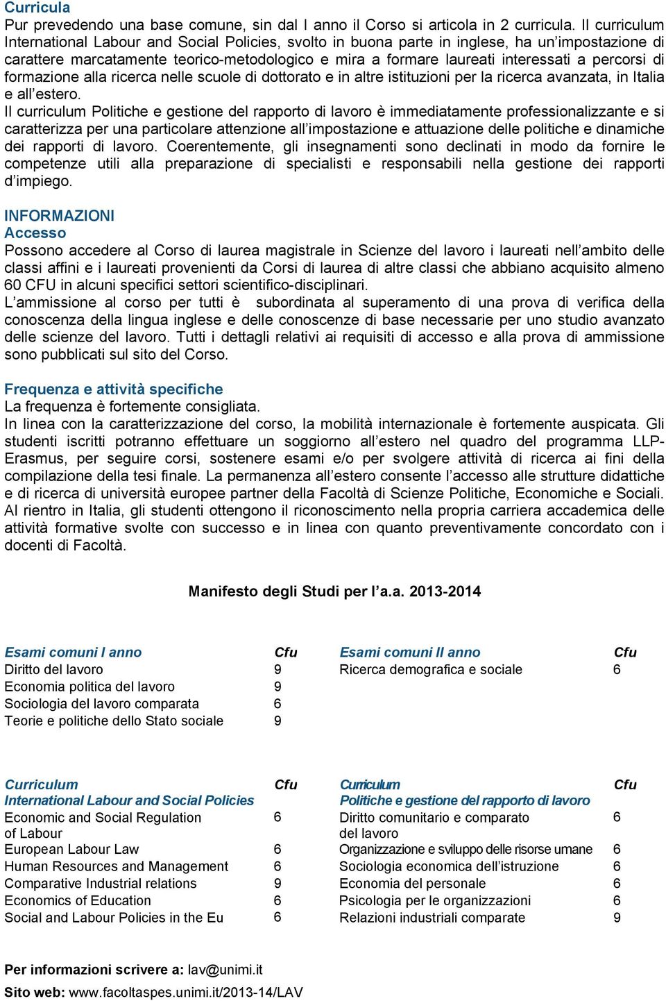 percorsi di formazione alla ricerca nelle scuole di dottorato e in altre istituzioni per la ricerca avanzata, in Italia e all estero.