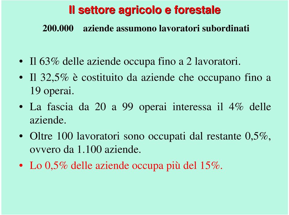 Il 32,5% è costituito da aziende che occupano fino a 19 operai.