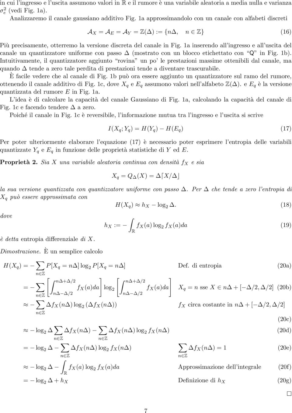 1a inserendo all ingresso e all uscita del canale un quantizzatore uniforme con passo (mostrato con un blocco etichettato con Q in Fig. 1b).