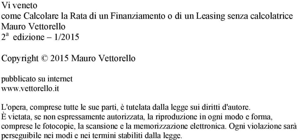 t L'opera, comprese tutte le sue part, è tutelata dalla legge su drtt d'autore.