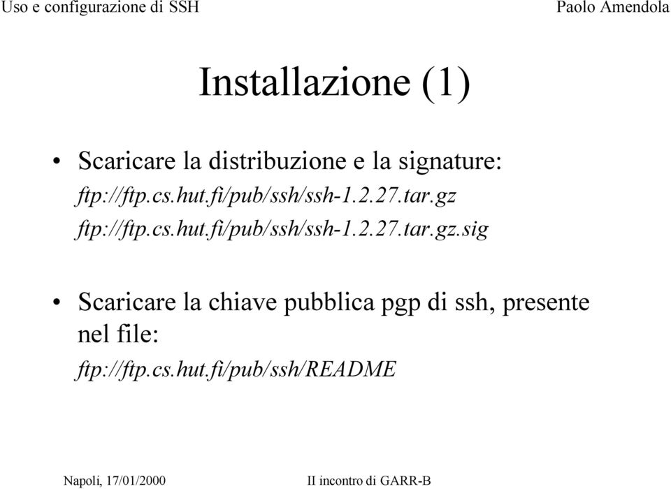 ftp://ftp.cs.hut.fi/pub/ssh/ssh-1.2.27.tar.gz.