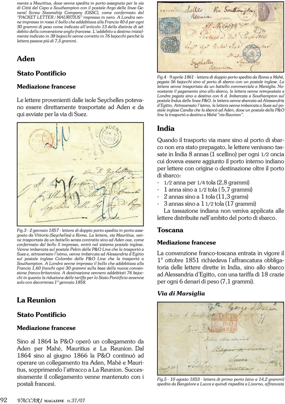 A Londra venne impresso in rosso il bollo che addebitava alla Francia 40 d per ogni 30 grammi di peso come indicato all articolo 13 della distinta di addebito della convenzione anglo-francese.