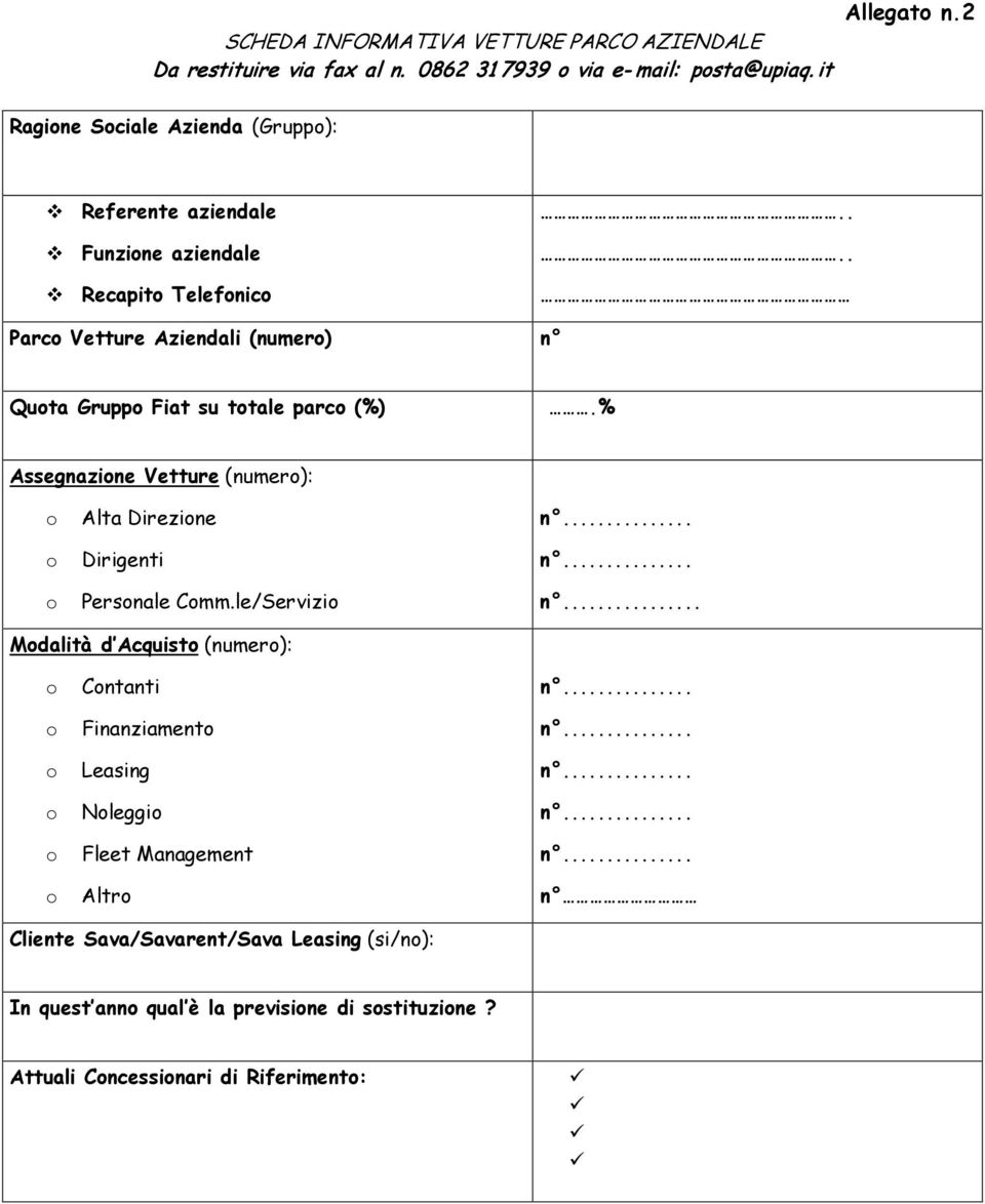 ... Parc Vetture Aziendali (numer) n Quta Grupp Fiat su ttale parc (%).% Assegnazine Vetture (numer): Alta Direzine Dirigenti Persnale Cmm.