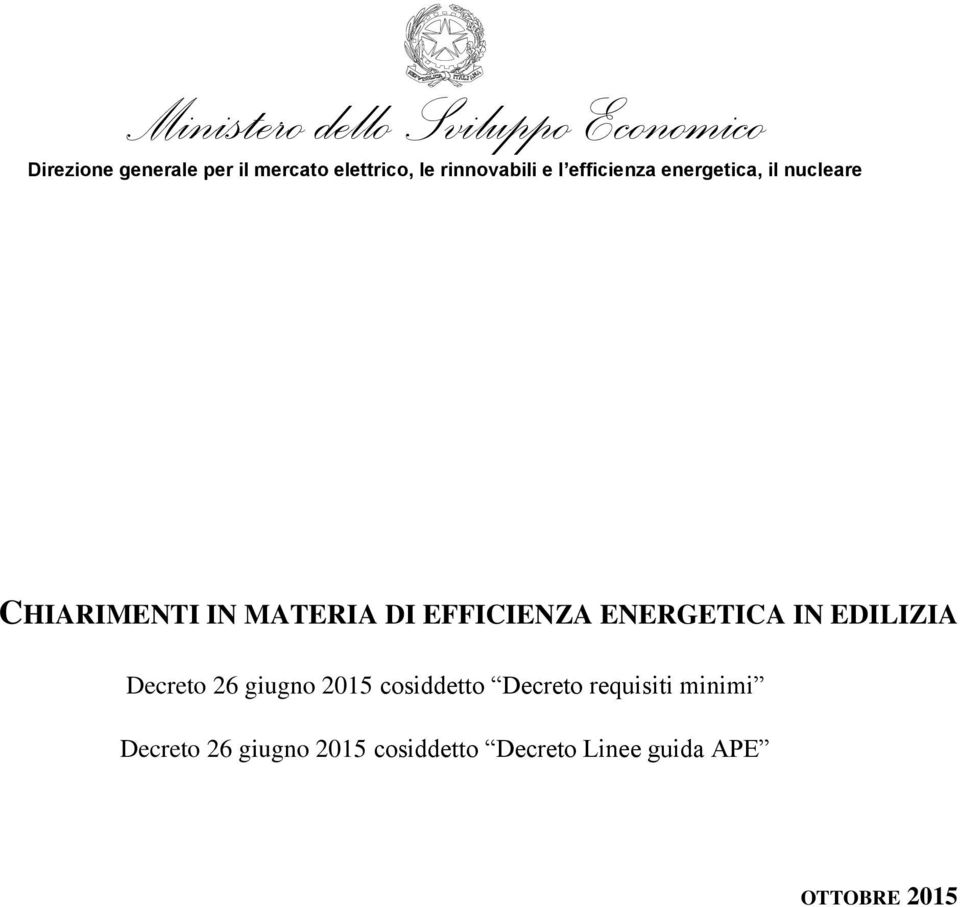 IN MATERIA DI EFFICIENZA ENERGETICA IN EDILIZIA Decreto 26 giugno 2015