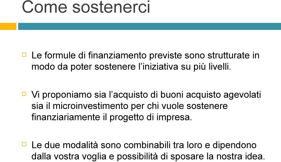 Vi proponiamo sia l acquisto di buoni acquisto agevolati sia il microinvestimento per chi vuole