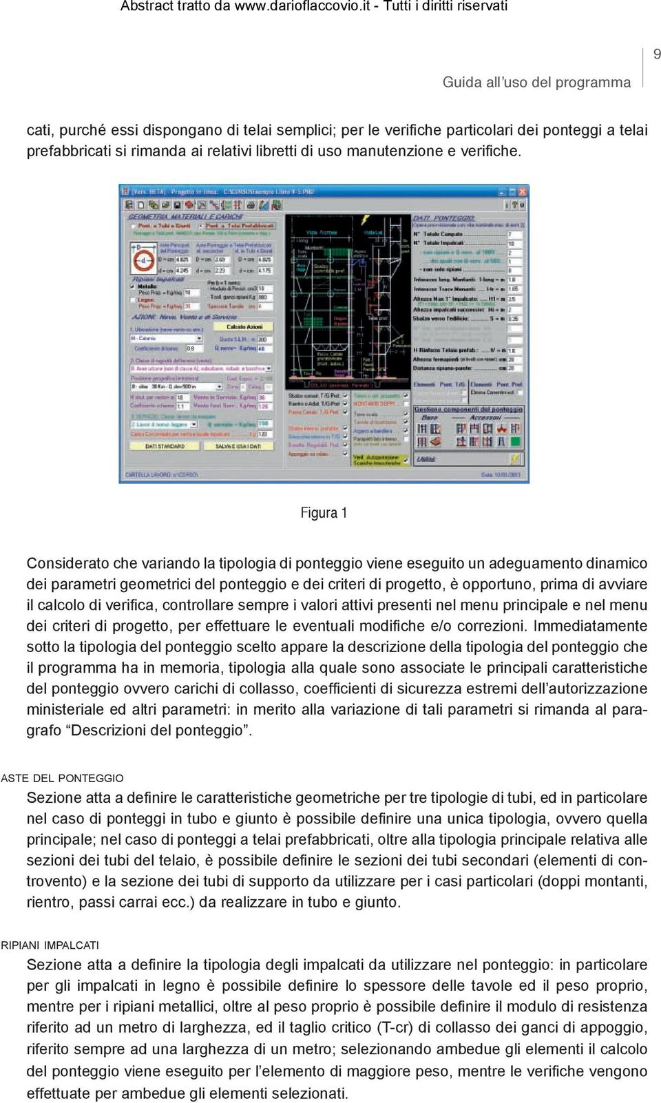 calcolo di verifica, controllare sempre i valori attivi presenti nel menu principale e nel menu dei criteri di progetto, per effettuare le eventuali modifiche e/o correzioni.