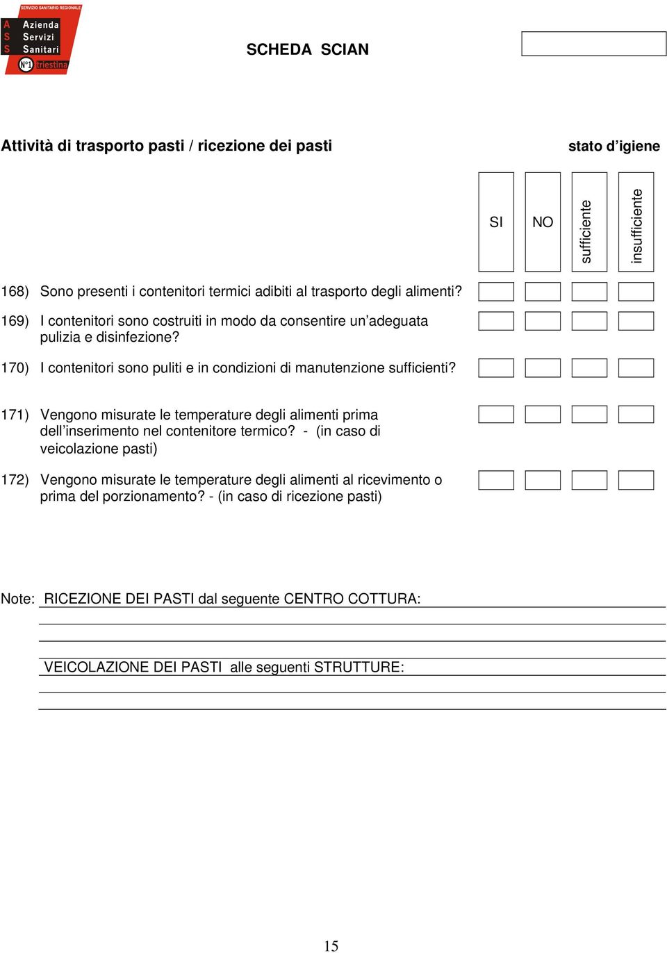 171) Vengono misurate le temperature degli alimenti prima dell inserimento nel contenitore termico?