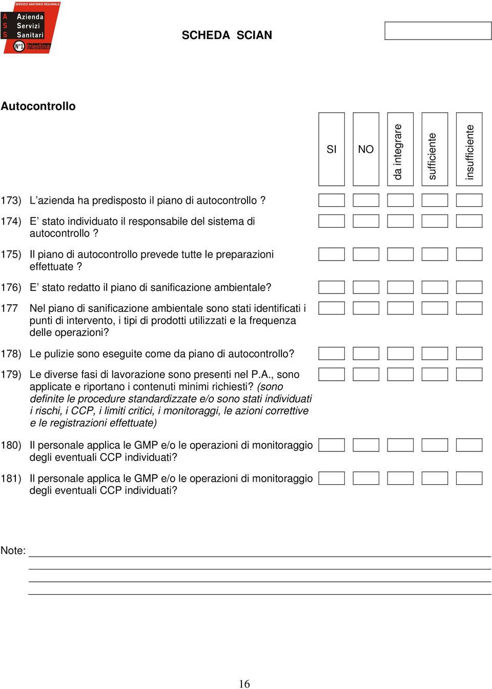 177 Nel piano di sanificazione ambientale sono stati identificati i punti di intervento, i tipi di prodotti utilizzati e la frequenza delle operazioni?