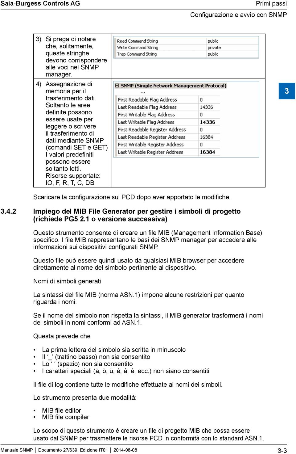 predefiniti possono essere soltanto letti. Risorse supportate: IO, F, R, T, C, DB 3 Scaricare la configurazione sul PCD dopo aver apportato le modifiche. 3.4.