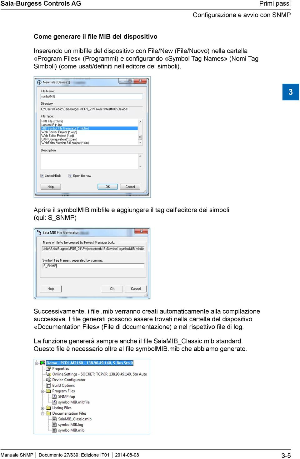 mibfile e aggiungere il tag dall editore dei simboli (qui: S_SNMP) Successivamente, i file.mib verranno creati automaticamente alla compilazione successiva.