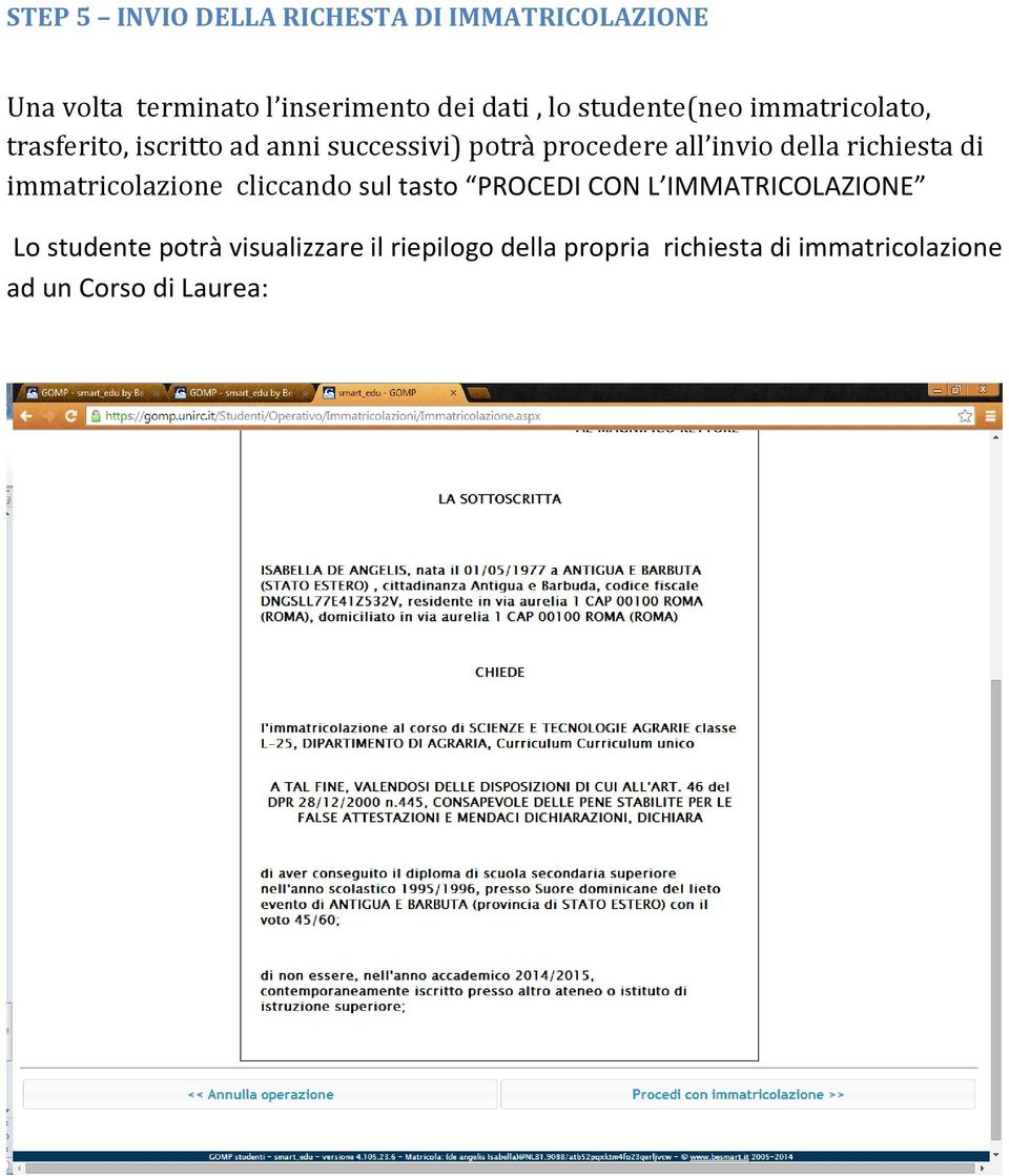 della richiesta di immatricolazione cliccando sul tasto PROCEDI CON L IMMATRICOLAZIONE Lo