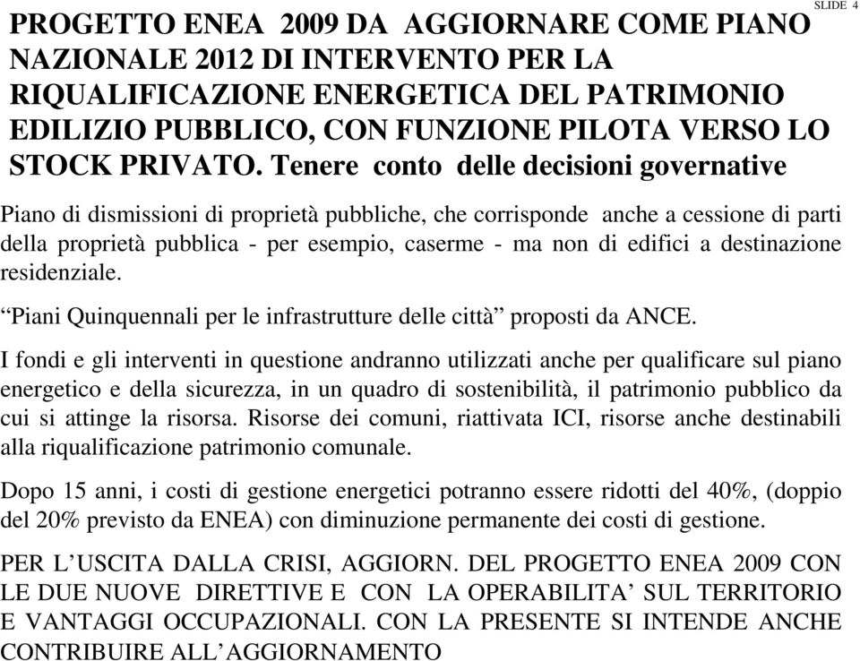 destinazione residenziale. Piani Quinquennali per le infrastrutture delle città proposti da ANCE.