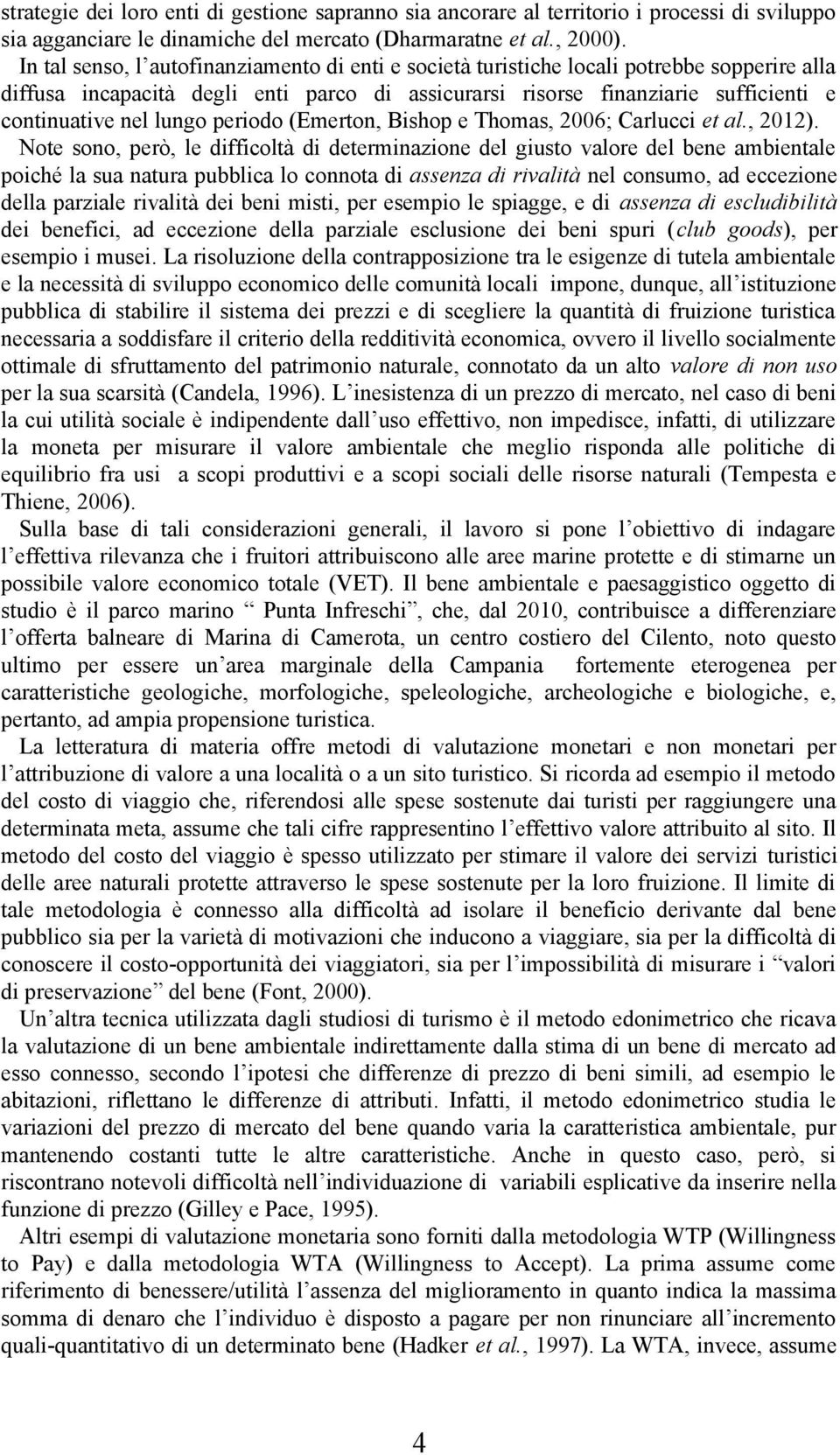 lungo periodo (Emerton, Bishop e Thomas, 2006; Carlucci et al., 2012).