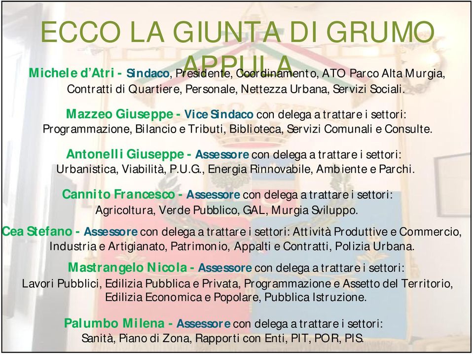 Antonelli Giuseppe - Assessore con delega a trattare i settori: Urbanistica, Viabilità, P.U.G., Energia Rinnovabile, Ambiente e Parchi.