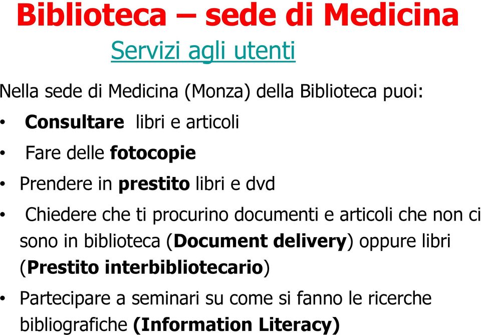 procurino documenti e articoli che non ci sono in biblioteca (Document delivery) oppure libri (Prestito