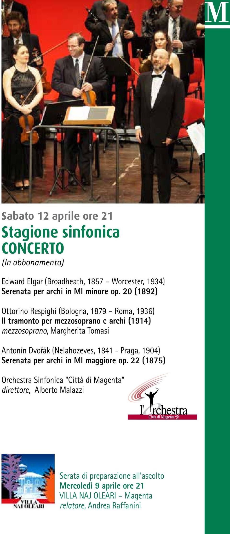 20 (1892) Ottorino Respighi (Bologna, 1879 Roma, 1936) Il tramonto per mezzosoprano e archi (1914) mezzosoprano, Margherita Tomasi Antonín