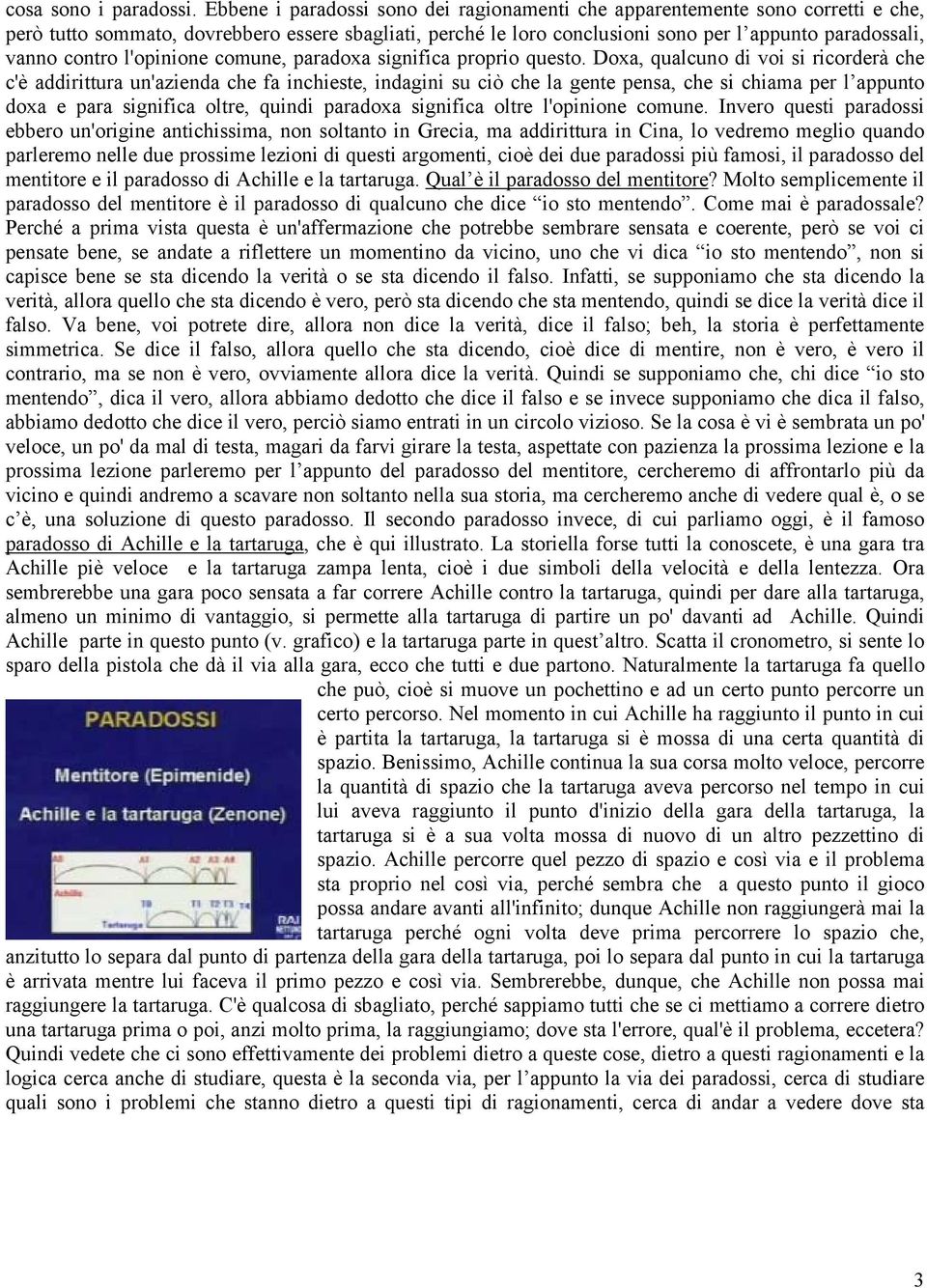 contro l'opinione comune, paradoxa significa proprio questo.