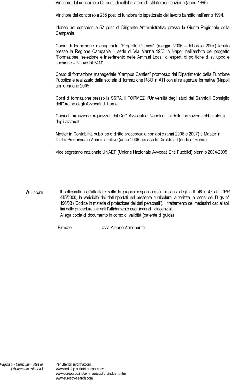 Regione Campania sede di Via Marina 19/C in Napoli nell ambito del progetto Formazione, selezione e inserimento nelle Amm.