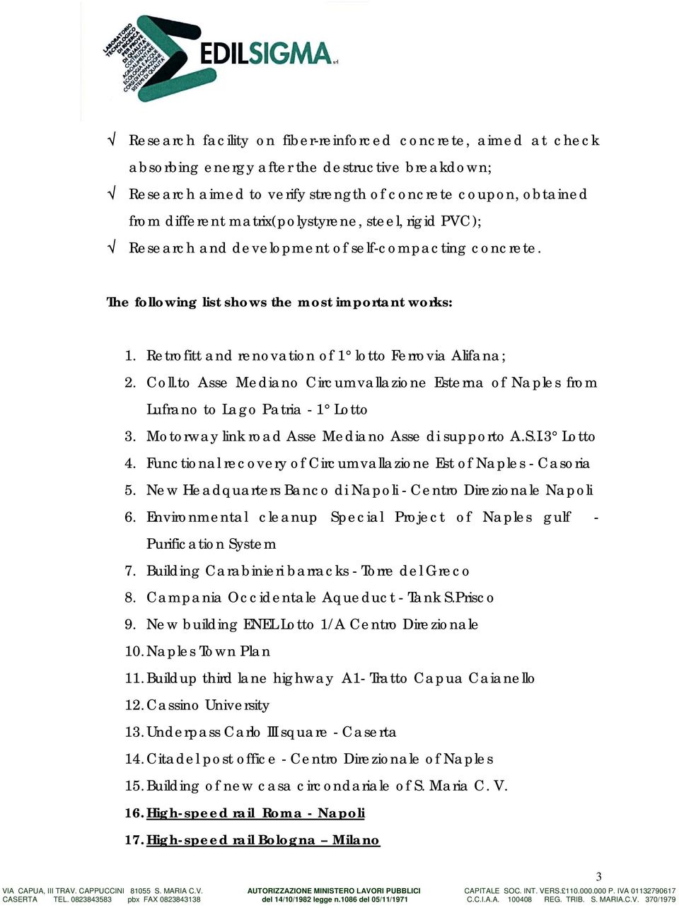 Retrofitt and renovation of 1 lotto Ferrovia Alifana; 2. Coll.to Asse Mediano Circumvallazione Esterna of Naples from Lufrano to Lago Patria - 1 Lotto 3.