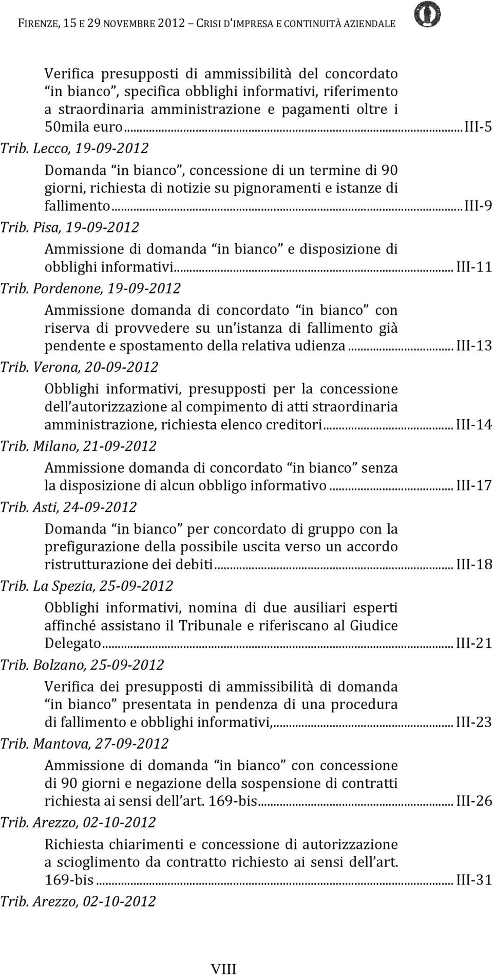 Pisa, 19 09 2012 Ammissione di domanda in bianco e disposizione di obblighi informativi...... III 11 Trib.