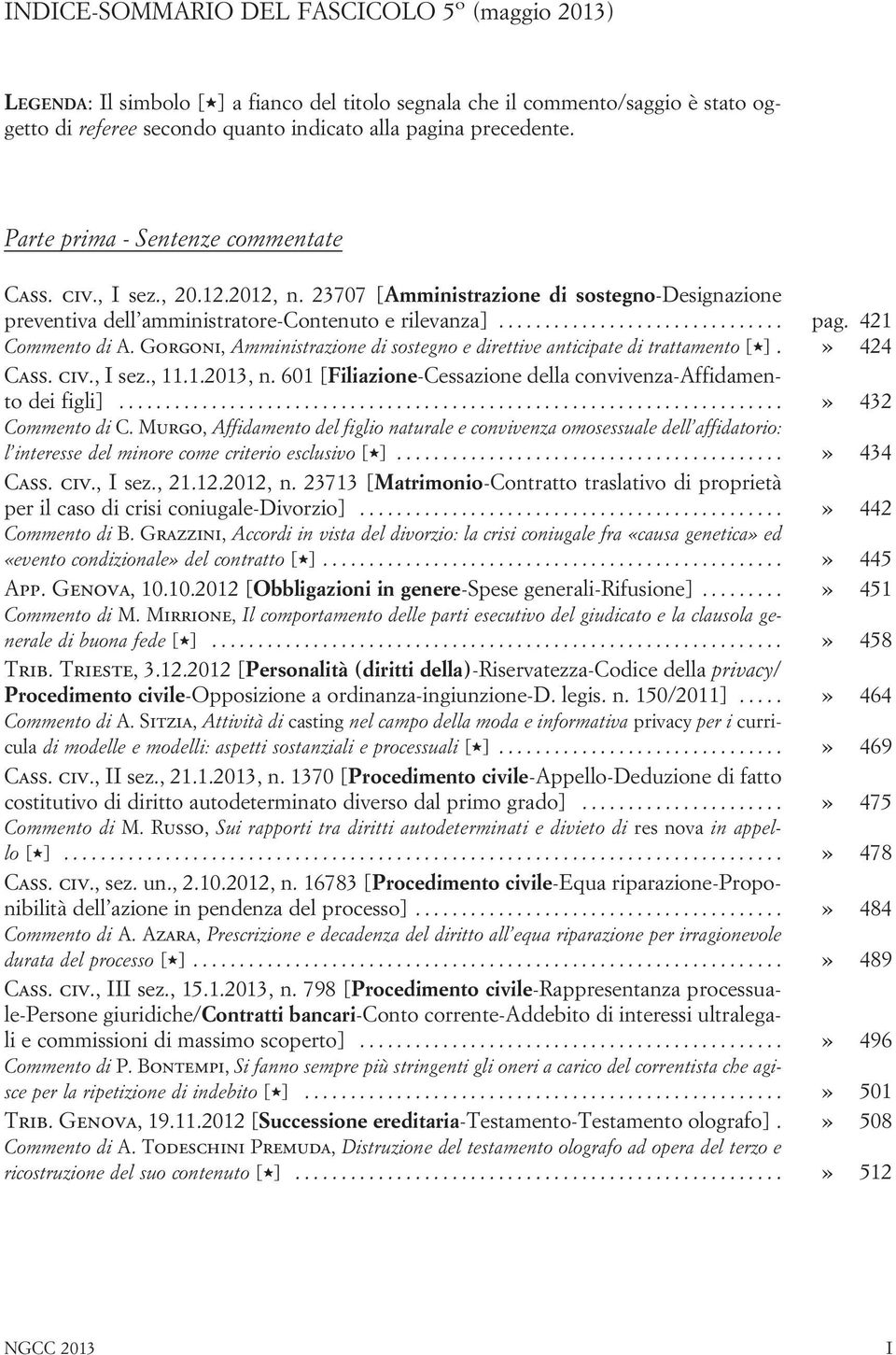 Gorgoni, Amministrazione di sostegno e direttive anticipate di trattamento [,].» 424 Cass. civ., I sez., 11.1.2013, n. 601 [Filiazione-Cessazione della convivenza-affidamento dei figli].