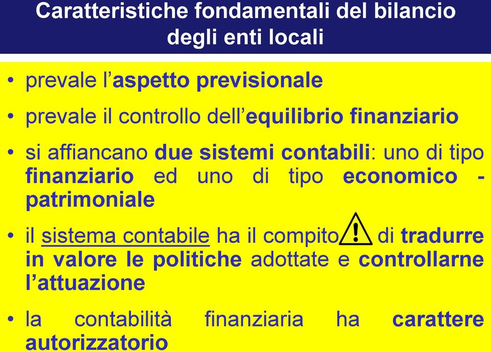 finanziario ed uno di tipo economico - patrimoniale il sistema contabile ha il compito di tradurre