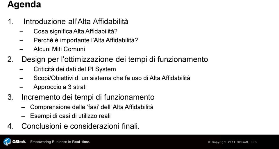 Design per l ottimizzazione dei tempi di funzionamento Criticità dei dati del PI System Scopi/Obiettivi di un sistema che fa uso