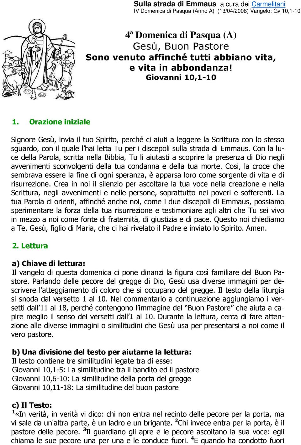 Orazione iniziale Signore Gesù, invia il tuo Spirito, perché ci aiuti a leggere la Scrittura con lo stesso sguardo, con il quale l hai letta Tu per i discepoli sulla strada di Emmaus.