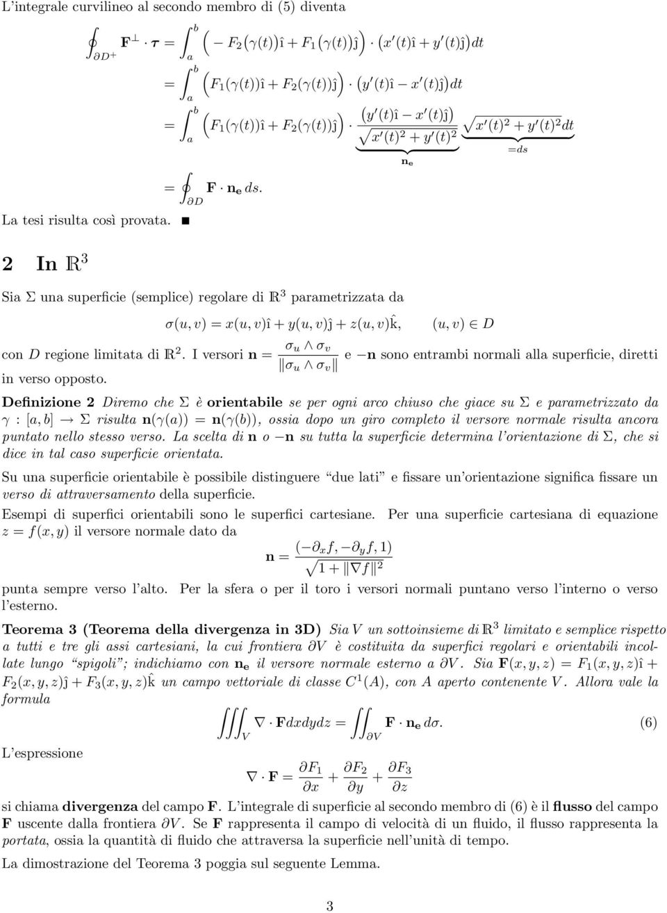 σ u σ v σ u σ v e n sono entrmbi normli ll superficie, diretti efinizione iremo che Σ è orientbile se per ogni rco chiuso che gice su Σ e prmetrizzto d γ : [, b] Σ risult nγ nγb, ossi dopo un giro