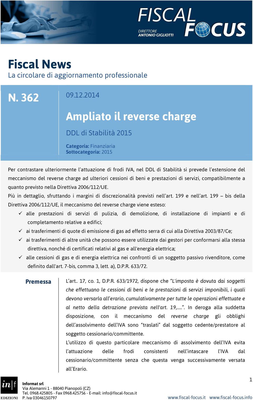 del meccanismo del reverse charge ad ulteriori cessioni di beni e prestazioni di servizi, compatibilmente a quanto previsto nella Direttiva 2006/112/UE.