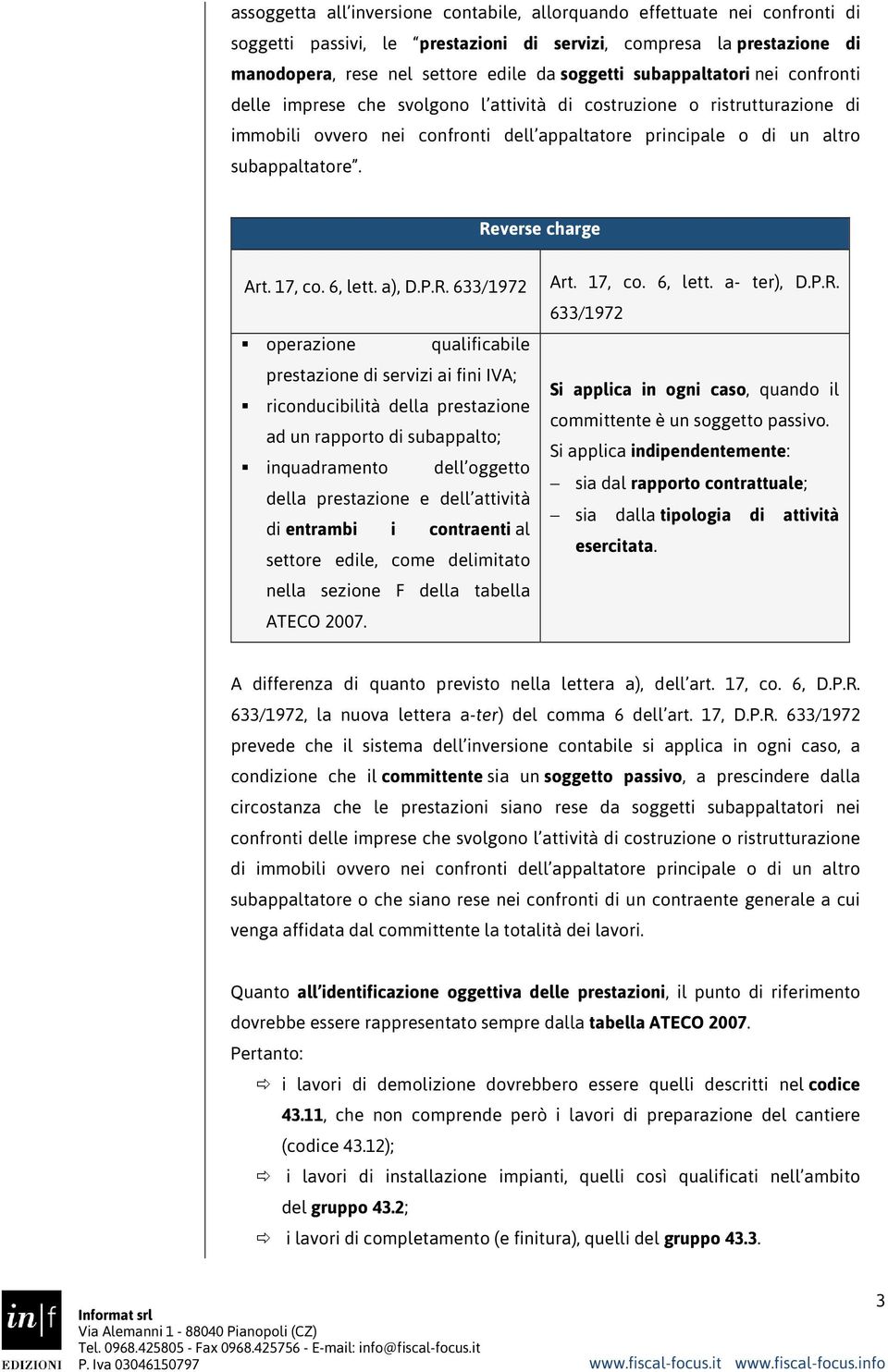 Reverse charge Art. 17, co. 6, lett. a), D.P.R. 633/1972 operazione qualificabile prestazione di servizi ai fini IVA; riconducibilità della prestazione ad un rapporto di subappalto; inquadramento