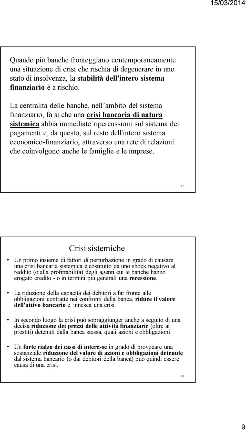 dell'intero sistema economico-finanziario, attraverso una rete di relazioni che coinvolgono anche le famiglie e le imprese.