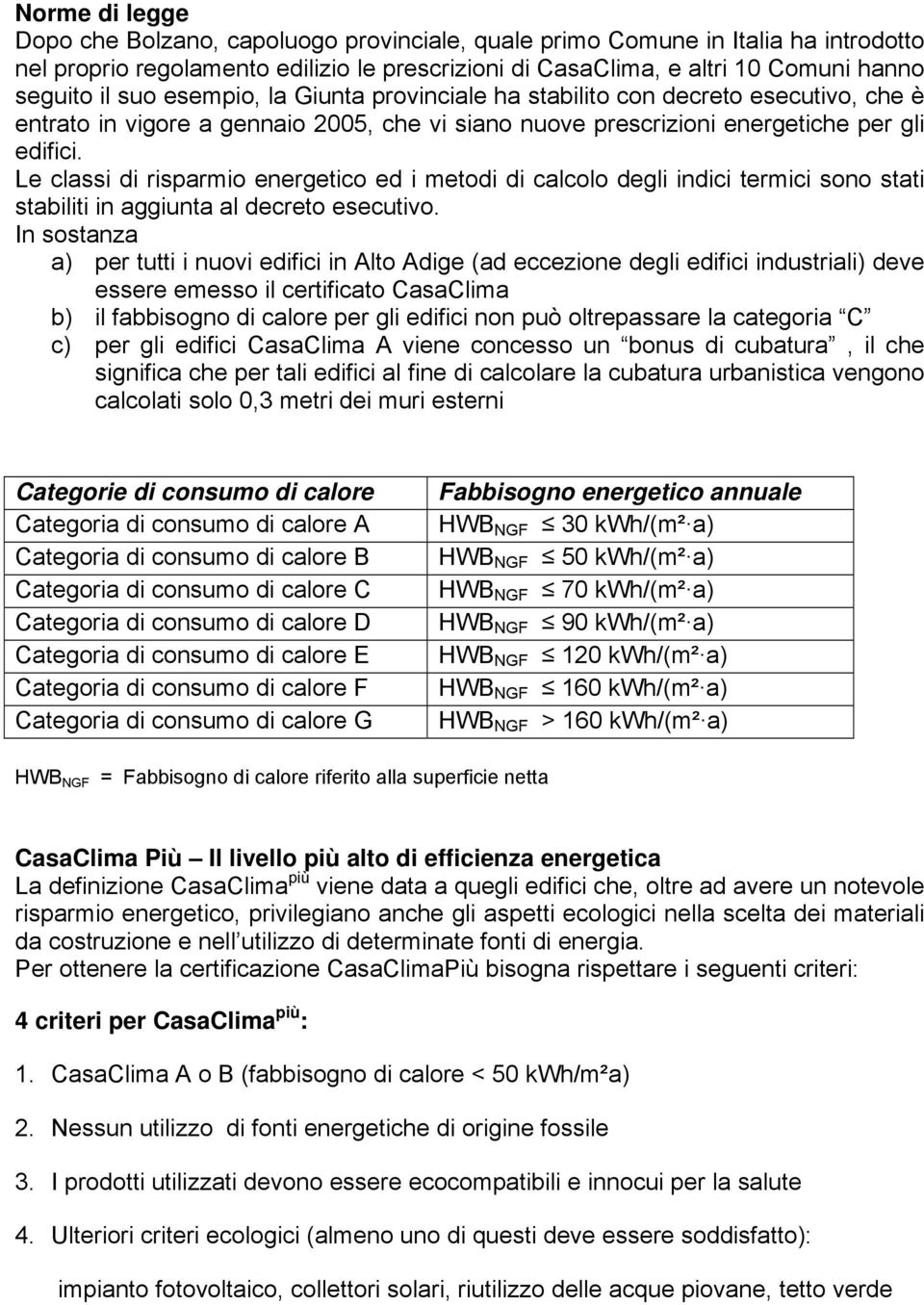 Le classi di risparmio energetico ed i metodi di calcolo degli indici termici sono stati stabiliti in aggiunta al decreto esecutivo.