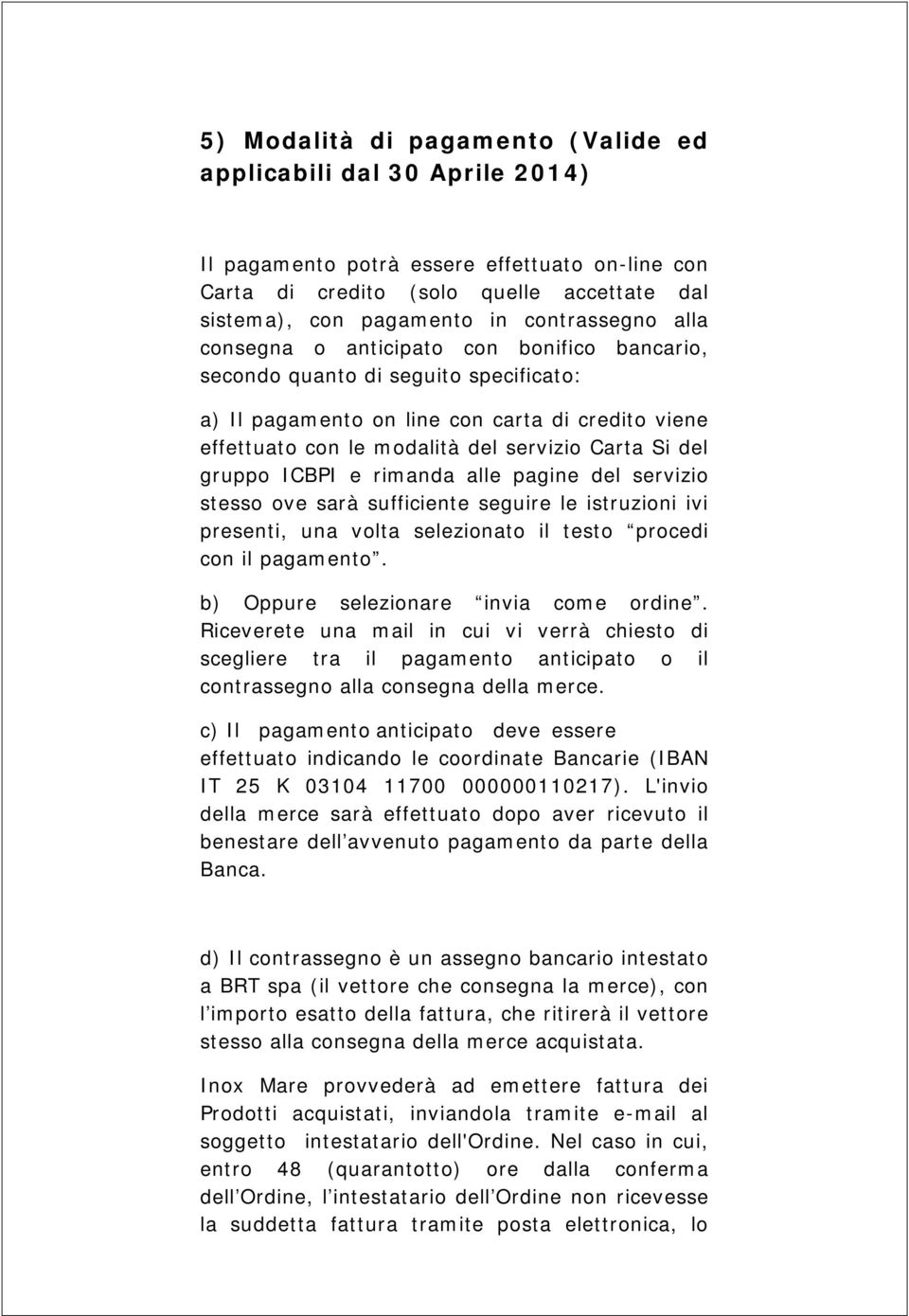 Si del gruppo ICBPI e rimanda alle pagine del servizio stesso ove sarà sufficiente seguire le istruzioni ivi presenti, una volta selezionato il testo procedi con il pagamento.