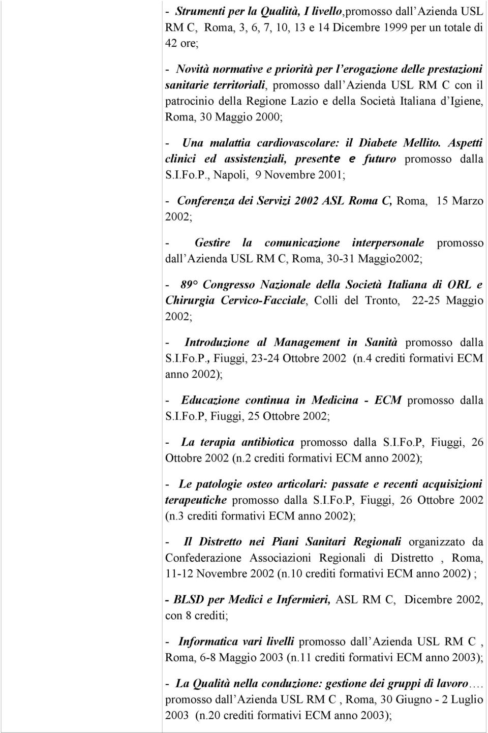 Diabete Mellito. Aspetti clinici ed assistenziali, presente e futuro promosso dalla S.I.Fo.P.